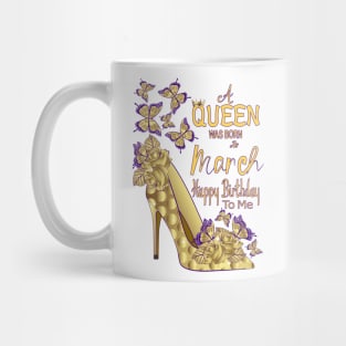 A Queen Was Born In March Mug